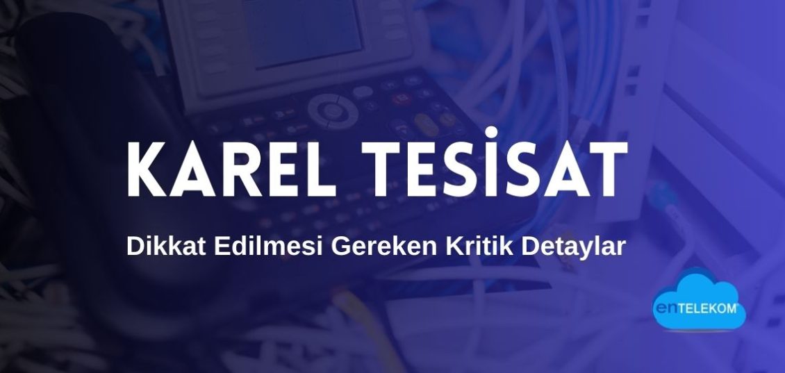 Karel Tesisat Süreçlerinde Dikkat Edilmesi Gereken Kritik Detaylar
